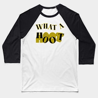 what a hoot Baseball T-Shirt